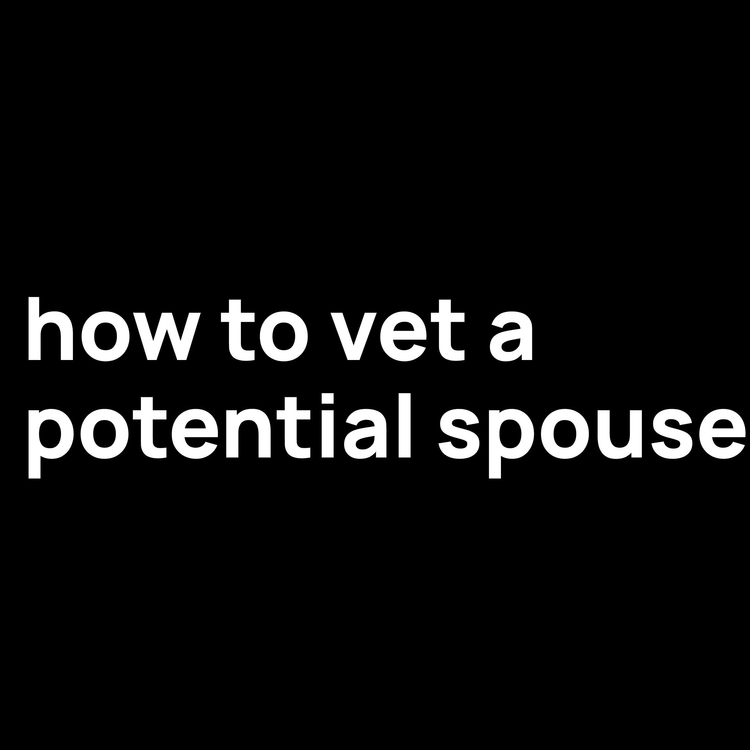 How To Vet A Potential Spouse